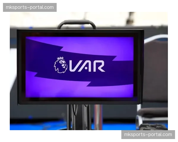 英超联盟发布技术报告，评估新赛季门线技术与VAR系统的协同响应时间